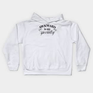 Awkward is my specialty Kids Hoodie